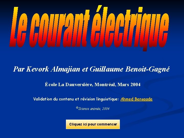 Par Kevork Almajian et Guillaume Benoit-Gagné École La Dauversière, Montréal, Mars 2004 Validation du