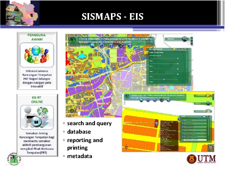 SISMAPS - EIS ▫ search and query ▫ database ▫ reporting and printing ▫