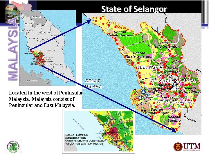 State of Selangor Located in the west of Peninsular Malaysia consist of Peninsular and