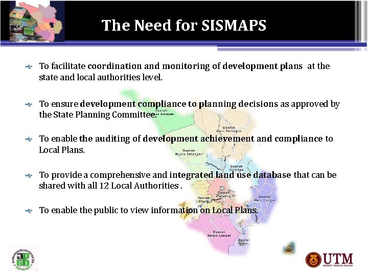 The Need for SISMAPS To facilitate coordination and monitoring of development plans at the