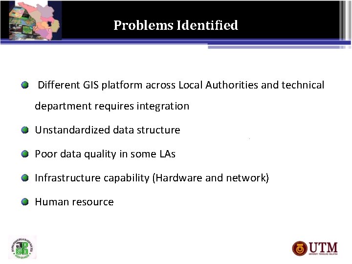 Problems Identified Different GIS platform across Local Authorities and technical department requires integration Unstandardized