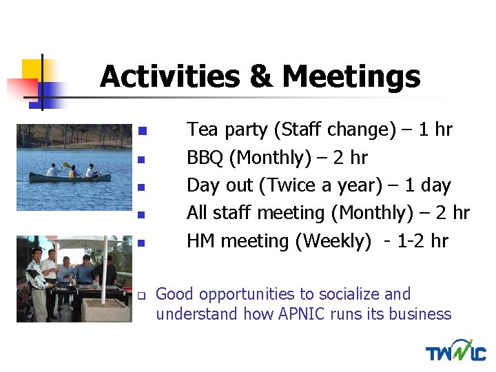 Activities & Meetings n n n q Tea party (Staff change) – 1 hr
