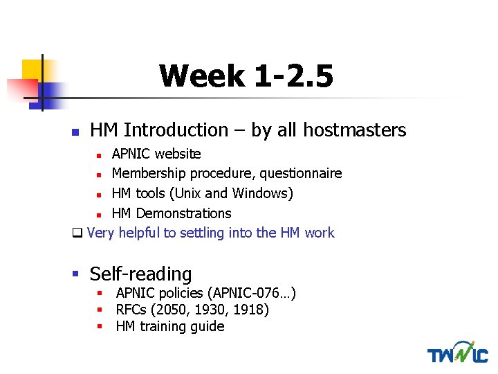 Week 1 -2. 5 n HM Introduction – by all hostmasters APNIC website n