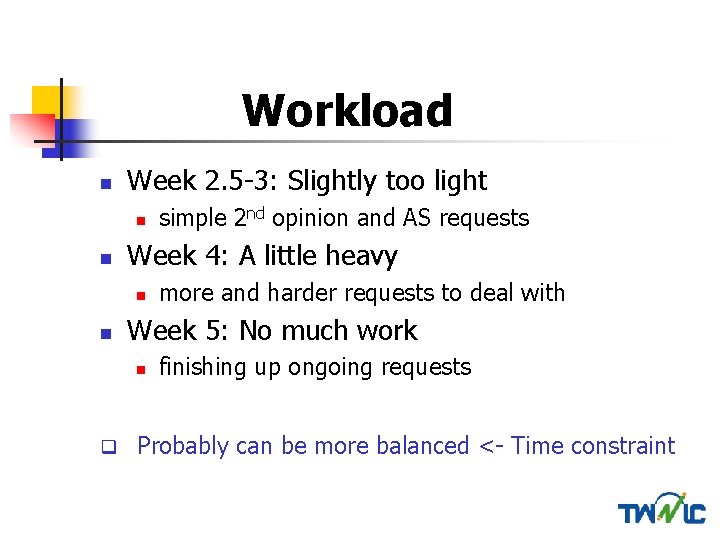 Workload n Week 2. 5 -3: Slightly too light n n Week 4: A
