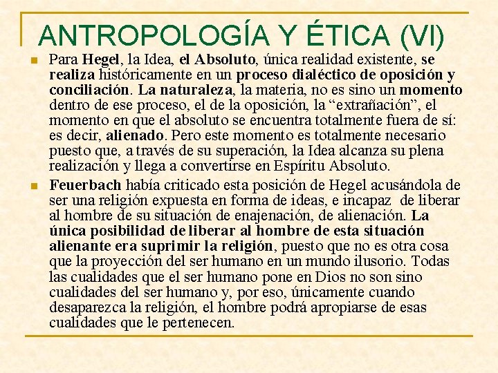 ANTROPOLOGÍA Y ÉTICA (VI) n n Para Hegel, la Idea, el Absoluto, única realidad