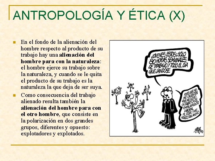 ANTROPOLOGÍA Y ÉTICA (X) n n En el fondo de la alienación del hombre