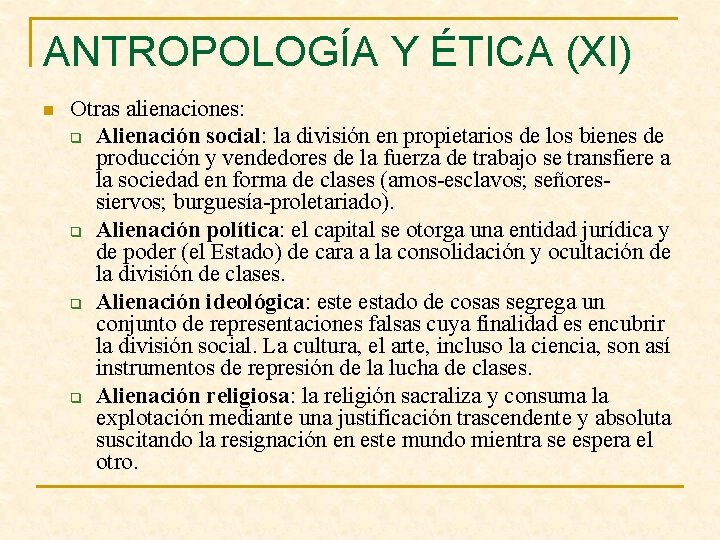 ANTROPOLOGÍA Y ÉTICA (XI) n Otras alienaciones: q Alienación social: la división en propietarios