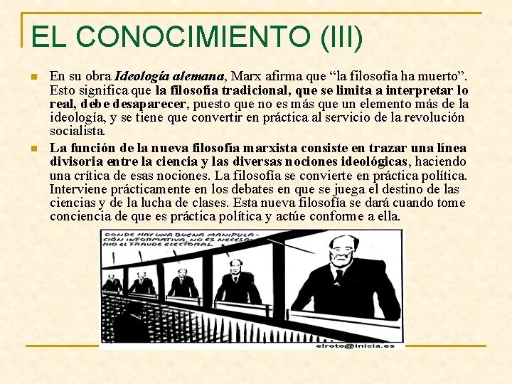 EL CONOCIMIENTO (III) n n En su obra Ideología alemana, Marx afirma que “la