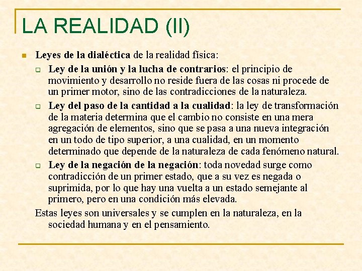 LA REALIDAD (II) n Leyes de la dialéctica de la realidad física: q Ley