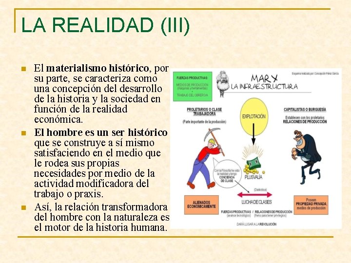 LA REALIDAD (III) n n n El materialismo histórico, por su parte, se caracteriza