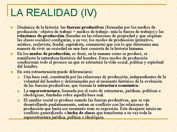 LA REALIDAD (IV) n n n Dinámica de la historia: las fuerzas productivas (formadas