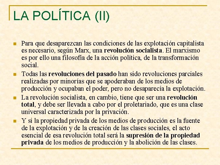 LA POLÍTICA (II) n n Para que desaparezcan las condiciones de las explotación capitalista