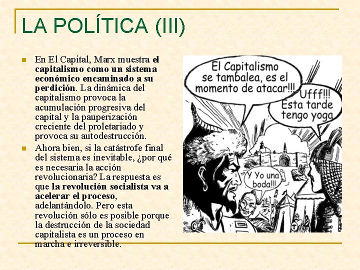 LA POLÍTICA (III) n n En El Capital, Marx muestra el capitalismo como un