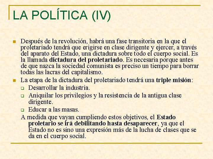 LA POLÍTICA (IV) n n Después de la revolución, habrá una fase transitoria en