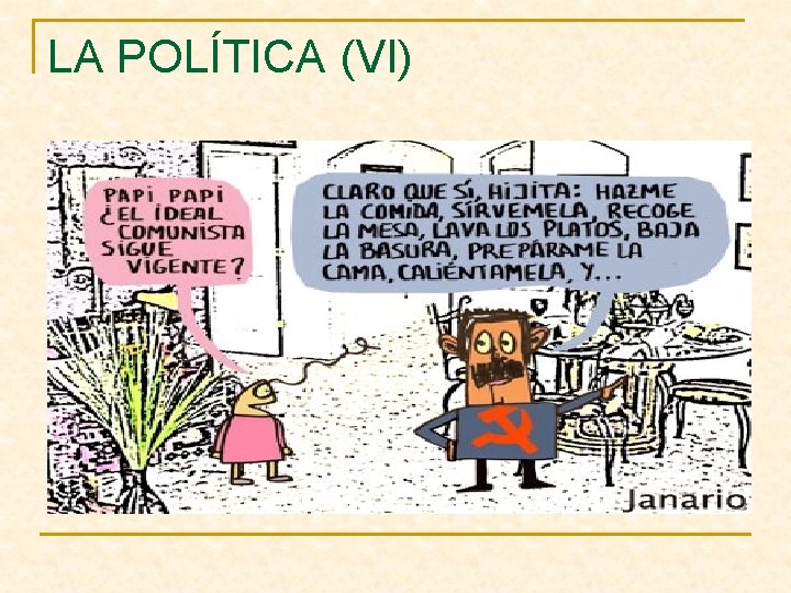 LA POLÍTICA (VI) 