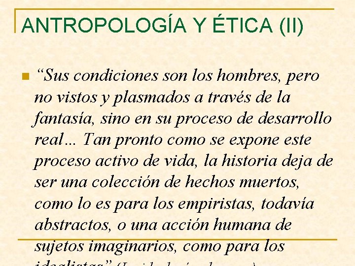 ANTROPOLOGÍA Y ÉTICA (II) n “Sus condiciones son los hombres, pero no vistos y