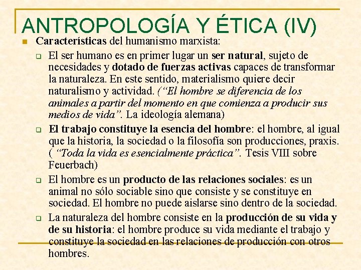 ANTROPOLOGÍA Y ÉTICA (IV) n Características del humanismo marxista: q El ser humano es