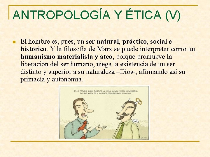 ANTROPOLOGÍA Y ÉTICA (V) n El hombre es, pues, un ser natural, práctico, social