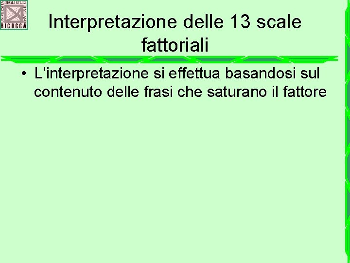 Interpretazione delle 13 scale fattoriali • L’interpretazione si effettua basandosi sul contenuto delle frasi