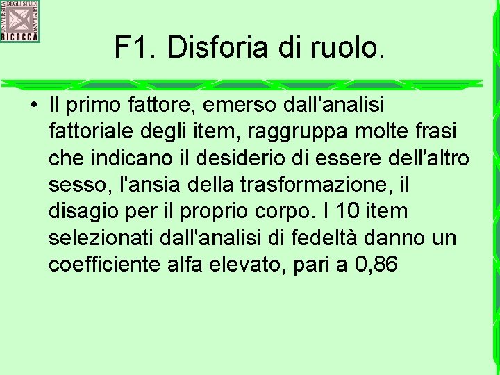 F 1. Disforia di ruolo. • Il primo fattore, emerso dall'analisi fattoriale degli item,