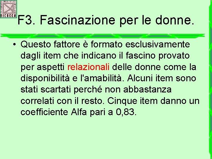 F 3. Fascinazione per le donne. • Questo fattore è formato esclusivamente dagli item