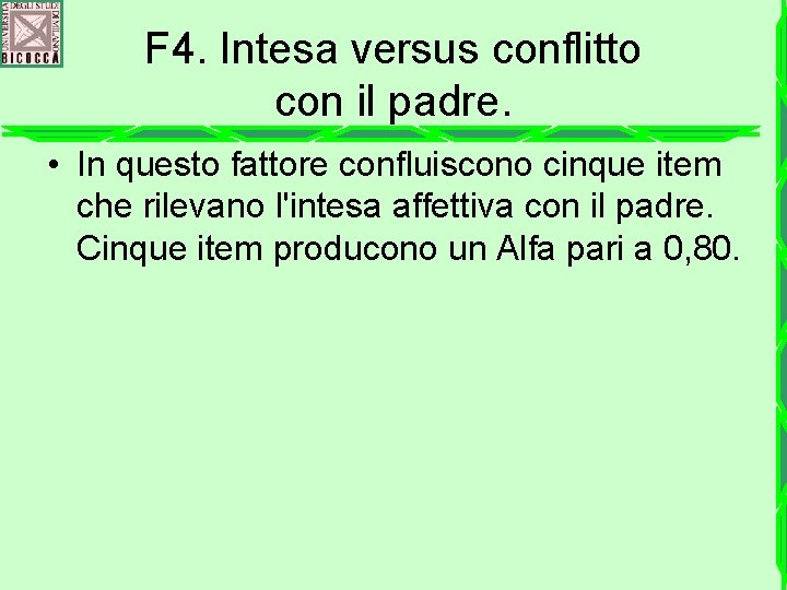 F 4. Intesa versus conflitto con il padre. • In questo fattore confluiscono cinque