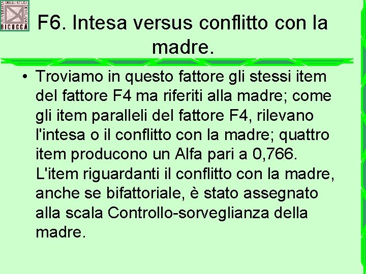 F 6. Intesa versus conflitto con la madre. • Troviamo in questo fattore gli