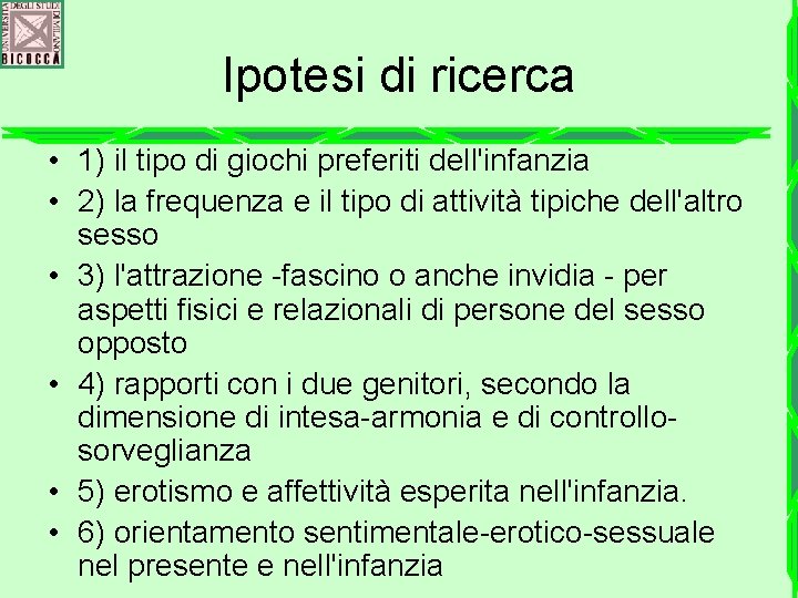 Ipotesi di ricerca • 1) il tipo di giochi preferiti dell'infanzia • 2) la