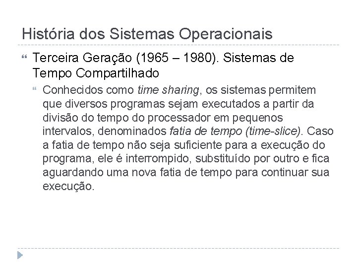 História dos Sistemas Operacionais Terceira Geração (1965 – 1980). Sistemas de Tempo Compartilhado Conhecidos