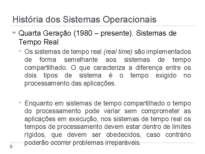 História dos Sistemas Operacionais Quarta Geração (1980 – presente). Sistemas de Tempo Real Os