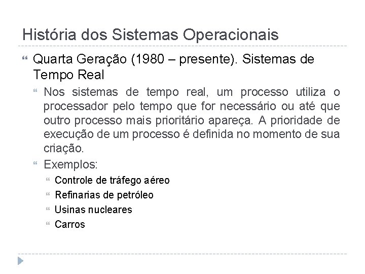 História dos Sistemas Operacionais Quarta Geração (1980 – presente). Sistemas de Tempo Real Nos