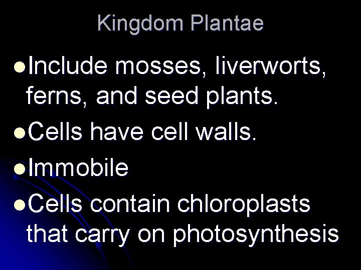 Kingdom Plantae l. Include mosses, liverworts, ferns, and seed plants. l. Cells have cell