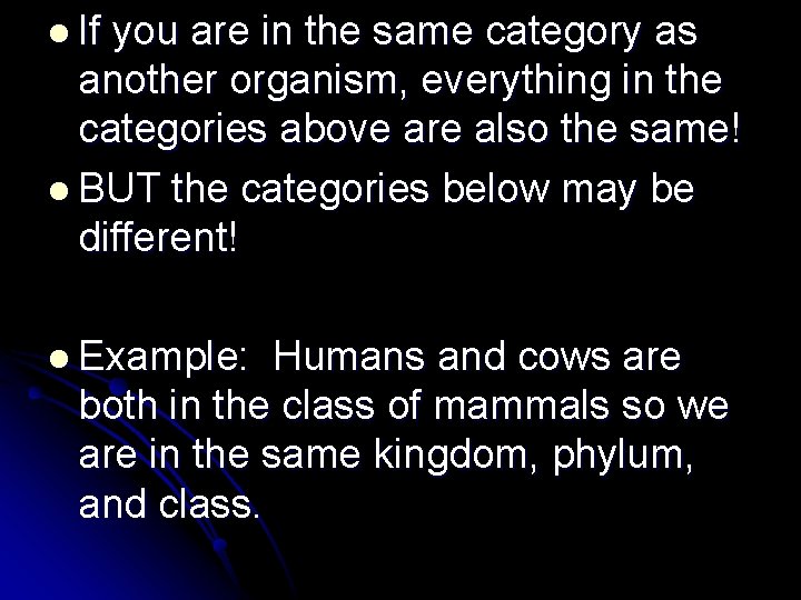 l If you are in the same category as another organism, everything in the