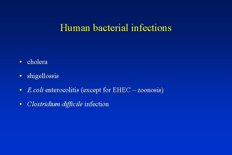 Human bacterial infections • cholera • shigellossis • E. coli enterocolitis (except for EHEC