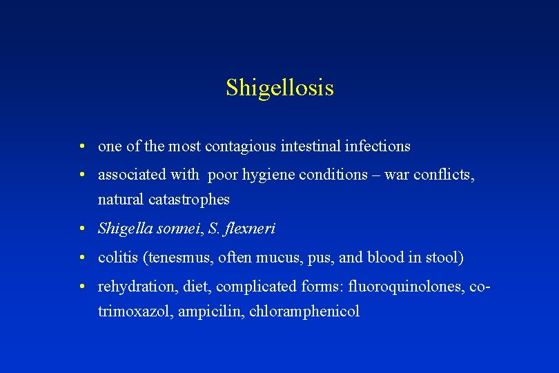 Shigellosis • one of the most contagious intestinal infections • associated with poor hygiene