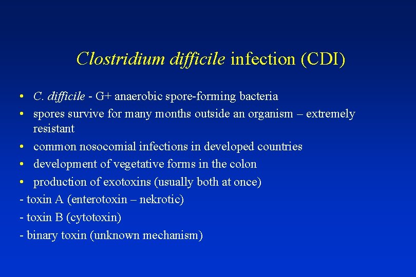 Clostridium difficile infection (CDI) • C. difficile - G+ anaerobic spore-forming bacteria • spores