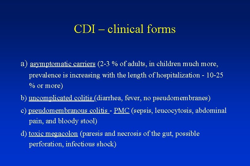 CDI – clinical forms a) asymptomatic carriers (2 -3 % of adults, in children