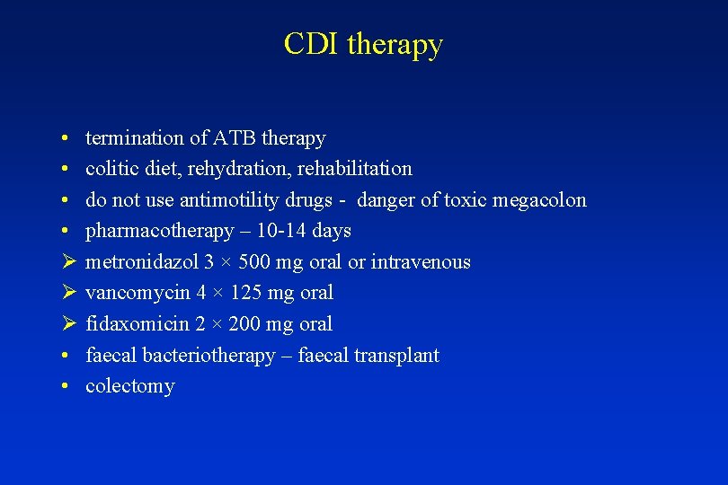 CDI therapy • • Ø Ø Ø • • termination of ATB therapy colitic