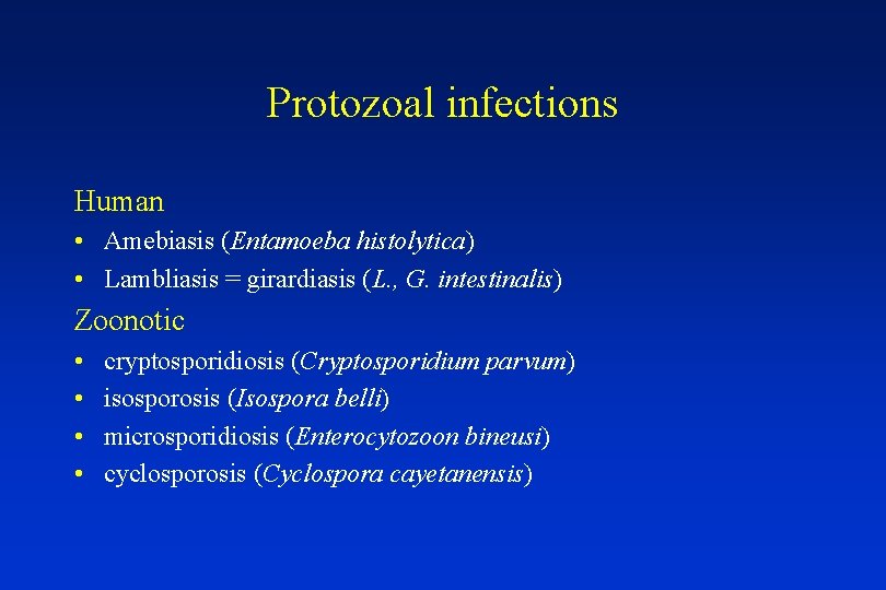 Protozoal infections Human • Amebiasis (Entamoeba histolytica) • Lambliasis = girardiasis (L. , G.