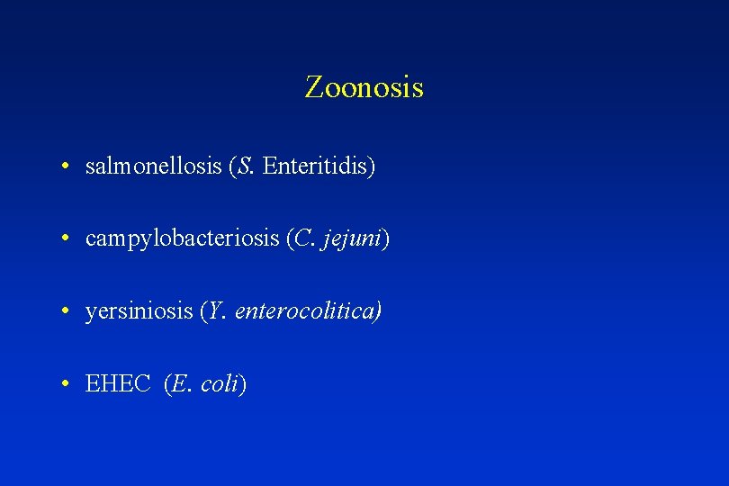 Zoonosis • salmonellosis (S. Enteritidis) • campylobacteriosis (C. jejuni) • yersiniosis (Y. enterocolitica) •