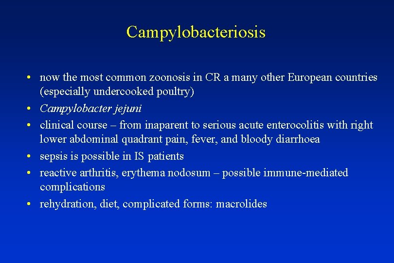 Campylobacteriosis • now the most common zoonosis in CR a many other European countries