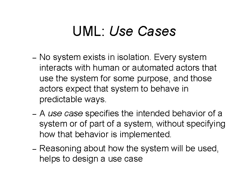 UML: Use Cases – No system exists in isolation. Every system interacts with human