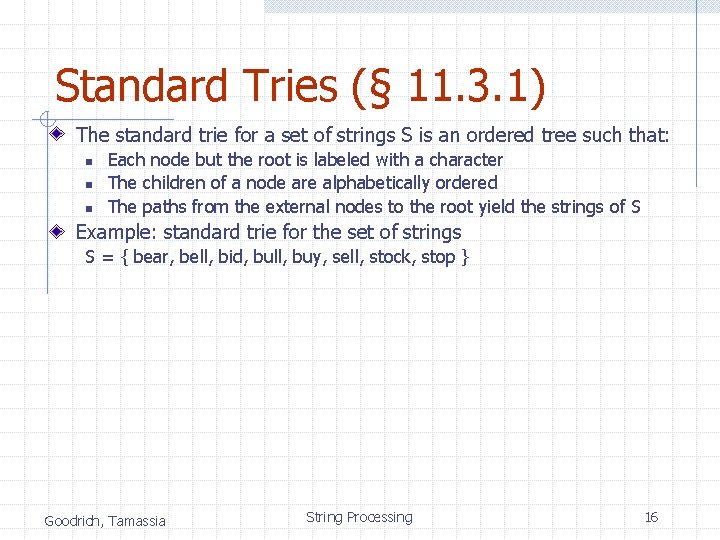 Standard Tries (§ 11. 3. 1) The standard trie for a set of strings