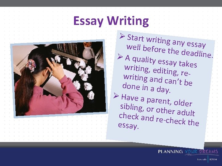 Essay Writing Ø Start writi ng any essay well before the deadline. Ø A