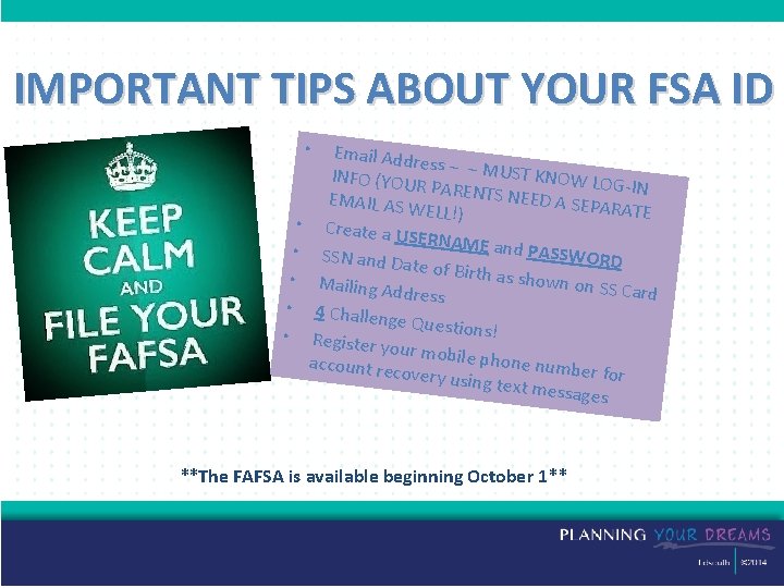 IMPORTANT TIPS ABOUT YOUR FSA ID • • • Email Addr ess – –