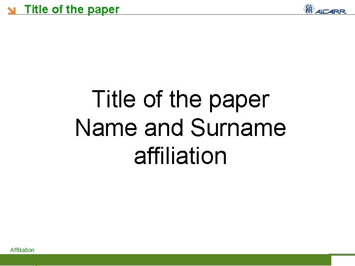 Title of the paper Name and Surname affiliation Affiliation 