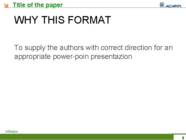 Title of the paper WHY THIS FORMAT To supply the authors with correct direction