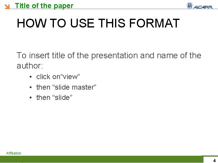 Title of the paper HOW TO USE THIS FORMAT To insert title of the