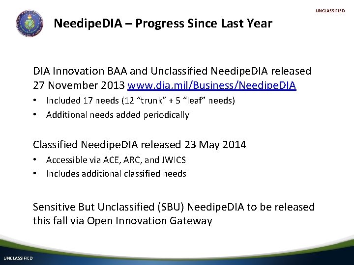UNCLASSIFIED Needipe. DIA – Progress Since Last Year DIA Innovation BAA and Unclassified Needipe.