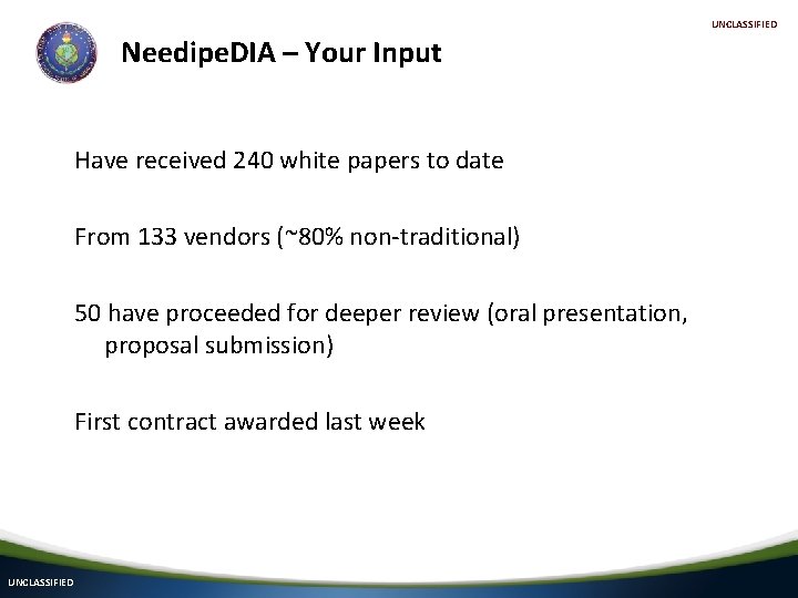 UNCLASSIFIED Needipe. DIA – Your Input Have received 240 white papers to date From